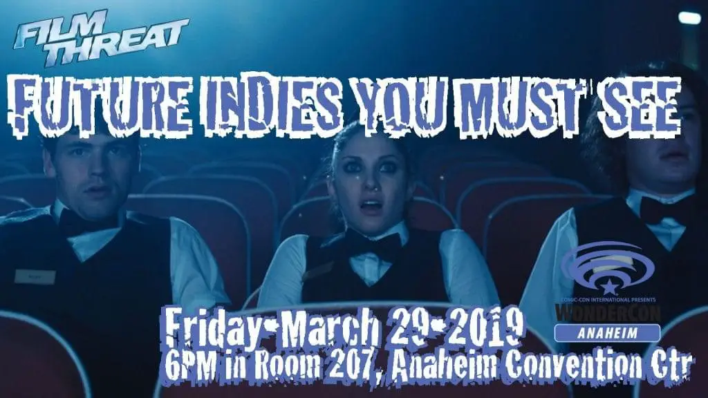 Attend Film Threat’s Future Indies You Must See Panel at WonderCon image