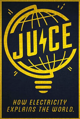 Juice: How Electricity Explains The World  Image