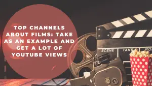 Top Channels about Films: Get a lot of YouTube Views Image