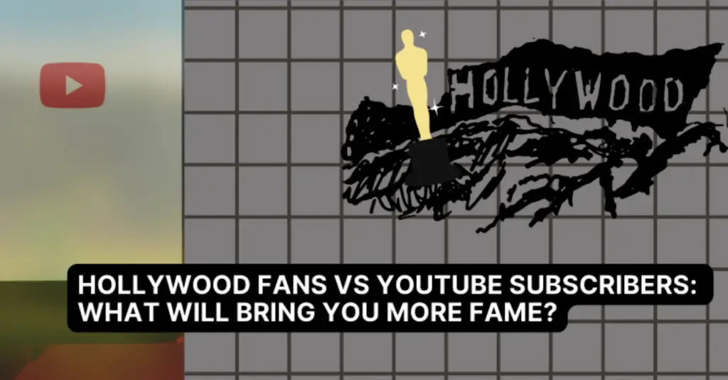 Hollywood Fans VS YouTube Subscribers: What Will Bring You More fame? image