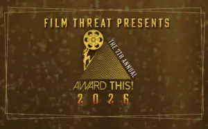 Tickets Still Available for Film Threat’s 7th Annual Award This! Image